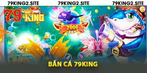 Giới thiệu bắn cá 79King