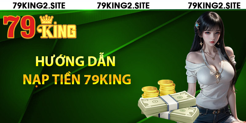 Hướng dẫn nạp tiền 79King